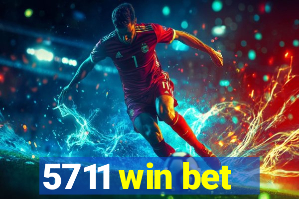 5711 win bet